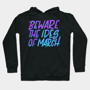 Beware the Ides of March Hoodie